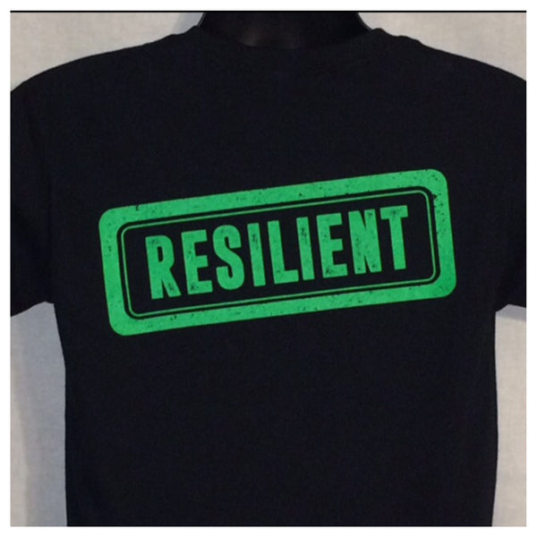 "RESILIENT" Tee: "Bounce back" from anything that life throws at you. (Click on image for options)